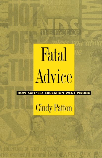 Fatal Advice : How Safe-Sex Education Went Wrong, Paperback / softback Book