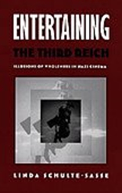 Entertaining the Third Reich : Illusions of Wholeness in Nazi Cinema, Hardback Book