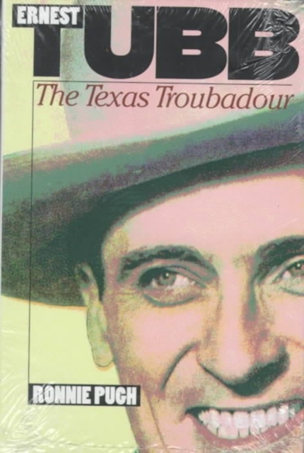 Ernest Tubb : The Texas Troubadour, Hardback Book
