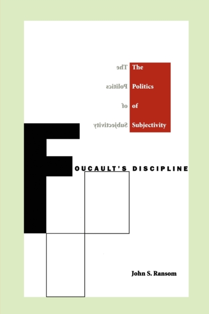Foucault's Discipline : The Politics of Subjectivity, Paperback / softback Book