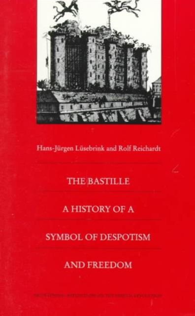 The Bastille : A History of a Symbol of Despotism and Freedom, Paperback / softback Book