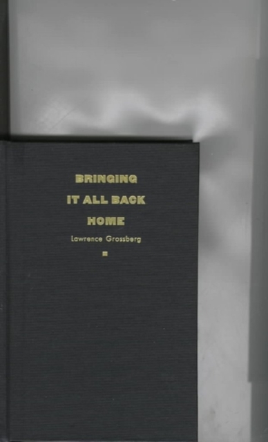 Bringing It All Back Home : Essays on Cultural Studies, Hardback Book