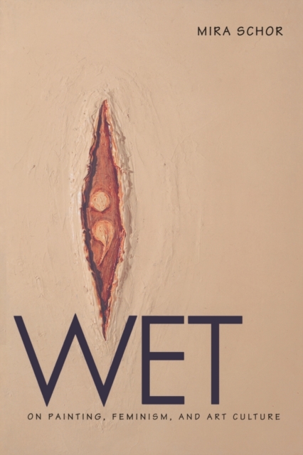 Wet : On Painting, Feminism, and Art Culture, Paperback / softback Book