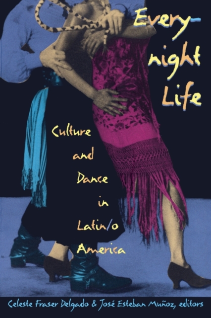 Everynight Life : Culture and Dance in Latin/o America, Paperback / softback Book