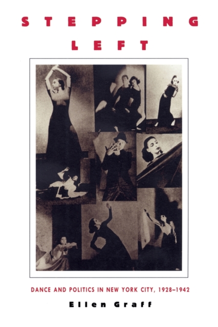 Stepping Left : Dance and Politics in New York City, 1928-1942, Paperback / softback Book