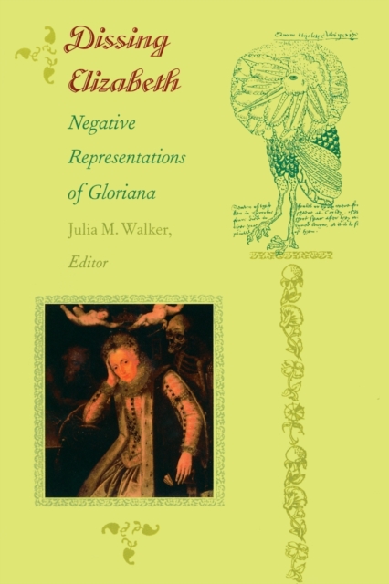 Dissing Elizabeth : Negative Representations of Gloriana, Paperback / softback Book