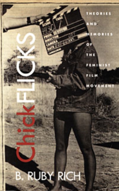 Chick Flicks : Theories and Memories of the Feminist Film Movement, Hardback Book