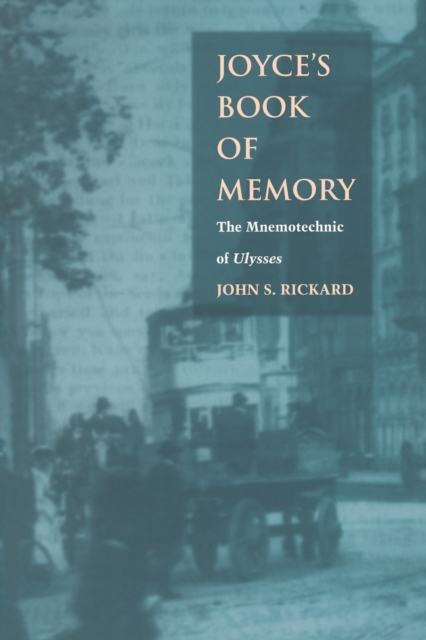 Joyce's Book of Memory : The Mnemotechnic of Ulysses, Paperback / softback Book