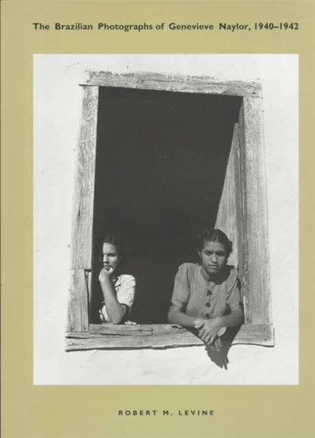 The Brazilian Photographs of Genevieve Naylor, 1940-1942, Paperback / softback Book