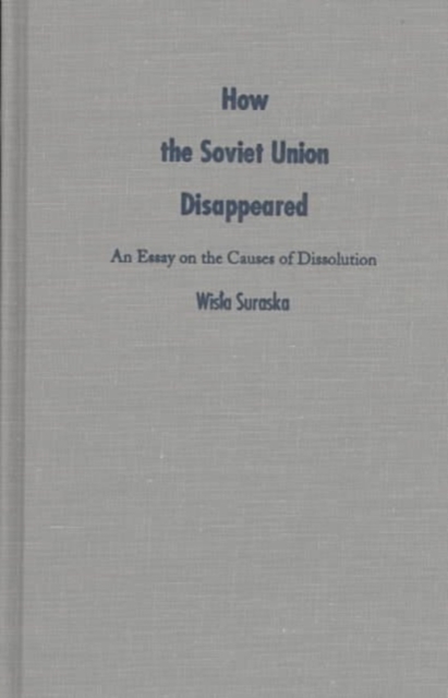 How the Soviet Union Disappeared : An Essay on the Causes of Dissolution, Hardback Book