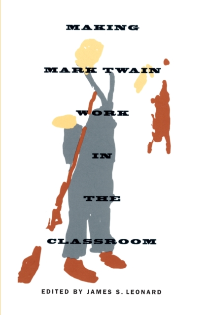 Making Mark Twain Work in the Classroom, Paperback / softback Book