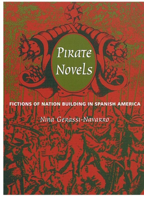 Pirate Novels : Fictions of Nation Building in Spanish America, Hardback Book