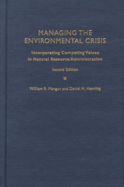 Managing the Environmental Crisis : Incorporating Competing Values in Natural Resource Administration, Hardback Book