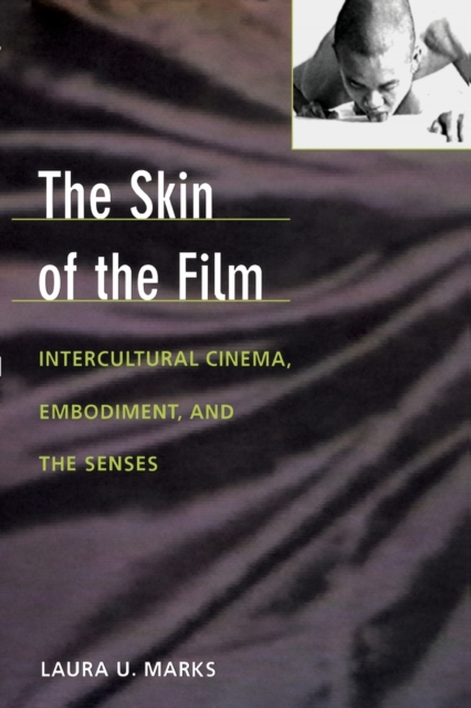 The Skin of the Film : Intercultural Cinema, Embodiment, and the Senses, Paperback / softback Book