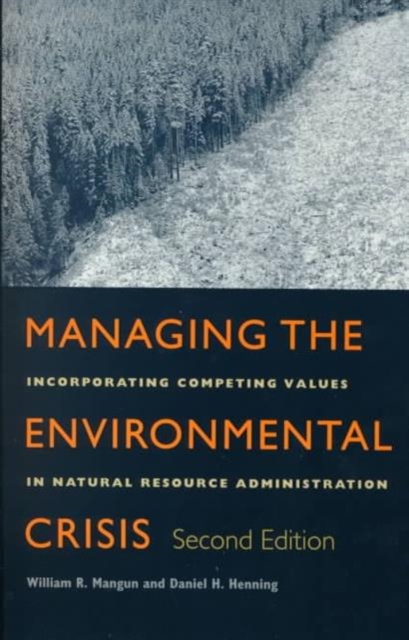 Managing the Environmental Crisis : Incorporating Competing Values in Natural Resource Administration, Paperback / softback Book