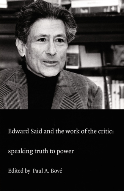 Edward Said and the Work of the Critic : Speaking Truth to Power, Hardback Book