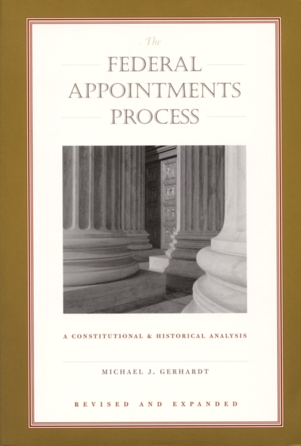 The Federal Appointments Process : A Constitutional and Historical Analysis, Hardback Book