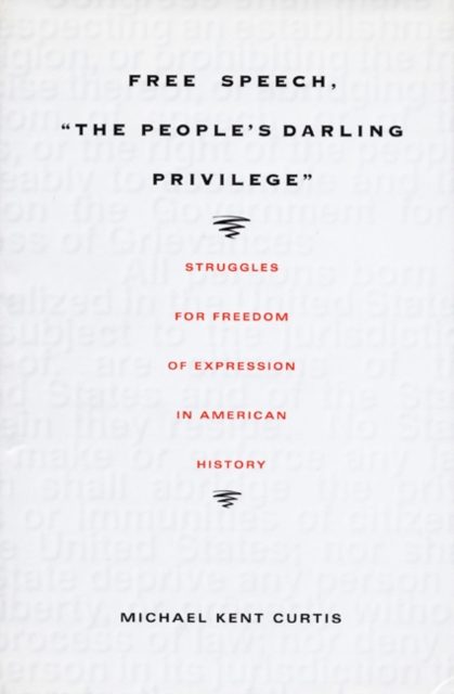 Free Speech, The People's Darling Privilege : Struggles for Freedom of Expression in American History, Hardback Book