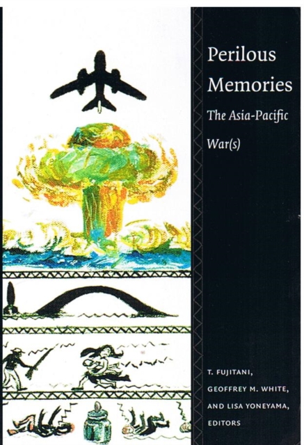 Perilous Memories : The Asia-Pacific War(s), Hardback Book