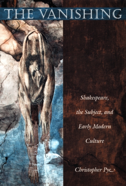 The Vanishing : Shakespeare, the Subject, and Early Modern Culture, Paperback / softback Book