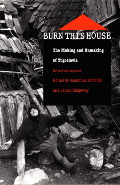 Burn This House : The Making and Unmaking of Yugoslavia, Hardback Book
