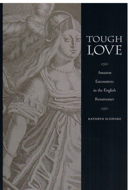 Tough Love : Amazon Encounters in the English Renaissance, Hardback Book