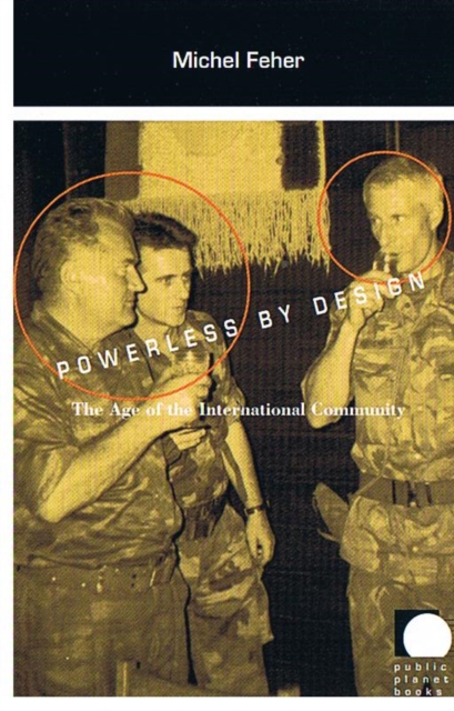 Powerless by Design : The Age of the International Community, Hardback Book