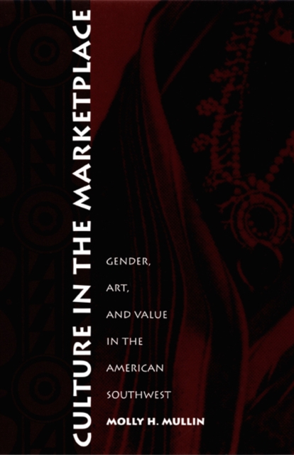 Culture in the Marketplace : Gender, Art, and Value in the American Southwest, Hardback Book
