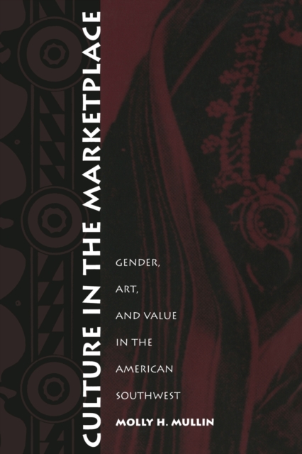 Culture in the Marketplace : Gender, Art, and Value in the American Southwest, Paperback / softback Book