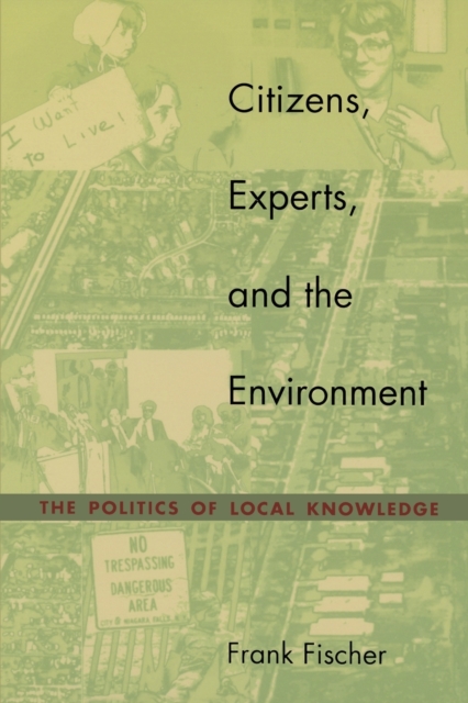 Citizens, Experts, and the Environment : The Politics of Local Knowledge, Paperback / softback Book