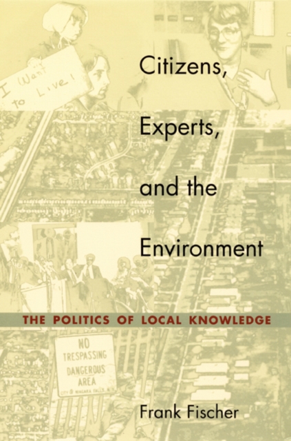 Citizens, Experts, and the Environment : The Politics of Local Knowledge, Hardback Book