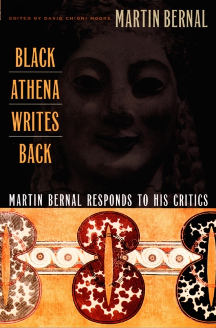 Black Athena Writes Back : Martin Bernal Responds to His Critics, Hardback Book