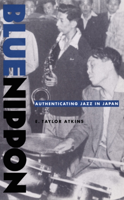 Blue Nippon : Authenticating Jazz in Japan, Paperback / softback Book