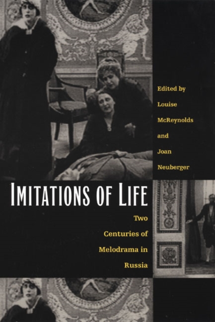 Imitations of Life : Two Centuries of Melodrama in Russia, Hardback Book