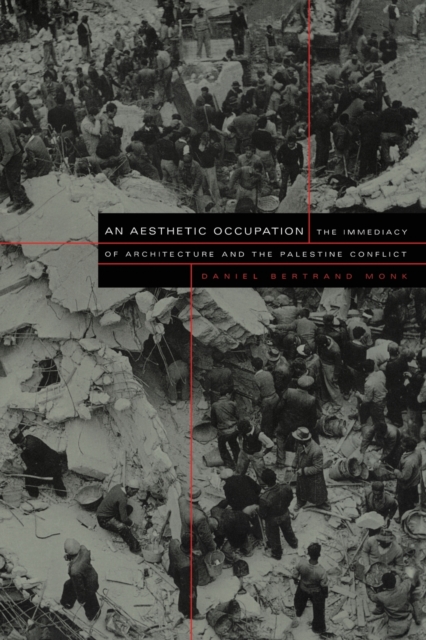 An Aesthetic Occupation : The Immediacy of Architecture and the Palestine Conflict, Paperback / softback Book