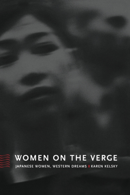 Women on the Verge : Japanese Women, Western Dreams, Paperback / softback Book