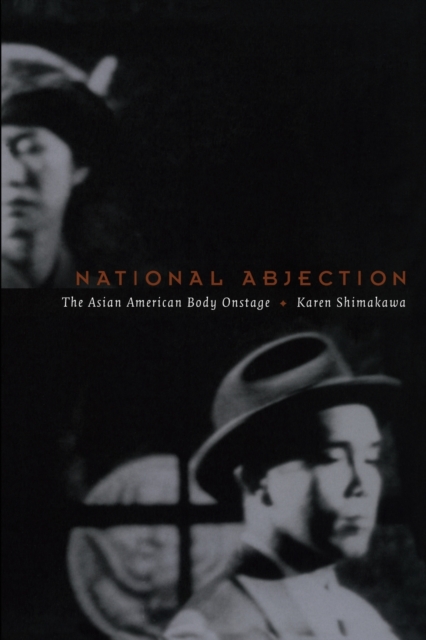 National Abjection : The Asian American Body Onstage, Paperback / softback Book