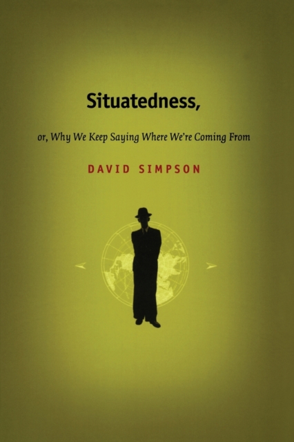 Situatedness, or, Why We Keep Saying Where We re Coming From, Paperback / softback Book