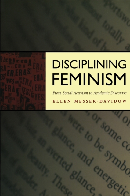 Disciplining Feminism : From Social Activism to Academic Discourse, Paperback / softback Book