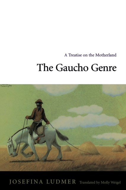 The Gaucho Genre : A Treatise on the Motherland, Paperback / softback Book