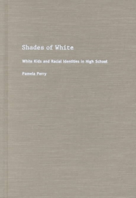 Shades of White : White Kids and Racial Identities in High School, Hardback Book