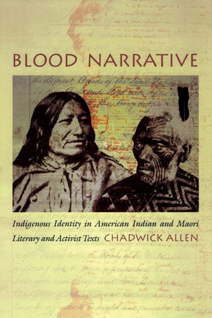 Blood Narrative : Indigenous Identity in American Indian and Maori Literary and Activist Texts, Paperback / softback Book