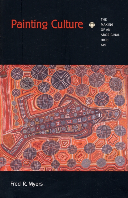 Painting Culture : The Making of an Aboriginal High Art, Paperback / softback Book