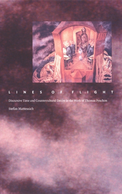 Lines of Flight : Discursive Time and Countercultural Desire in the Work of Thomas Pynchon, Hardback Book