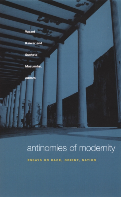 Antinomies of Modernity : Essays on Race, Orient, Nation, Hardback Book