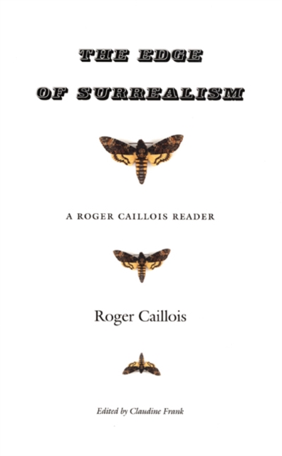 The Edge of Surrealism : A Roger Caillois Reader, Hardback Book