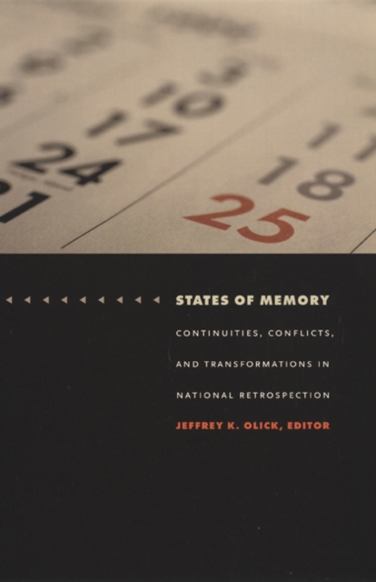 States of Memory : Continuities, Conflicts, and Transformations in National Retrospection, Paperback / softback Book