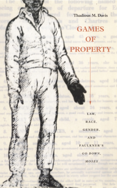 Games of Property : Law, Race, Gender, and Faulkner's Go Down, Moses, Hardback Book