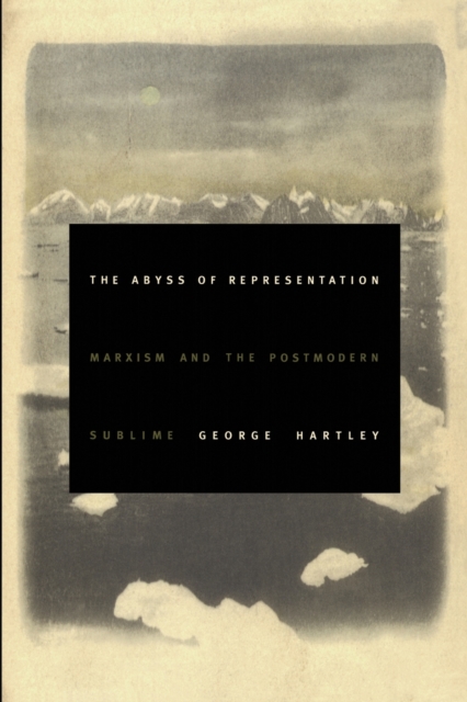 The Abyss of Representation : Marxism and the Postmodern Sublime, Paperback / softback Book