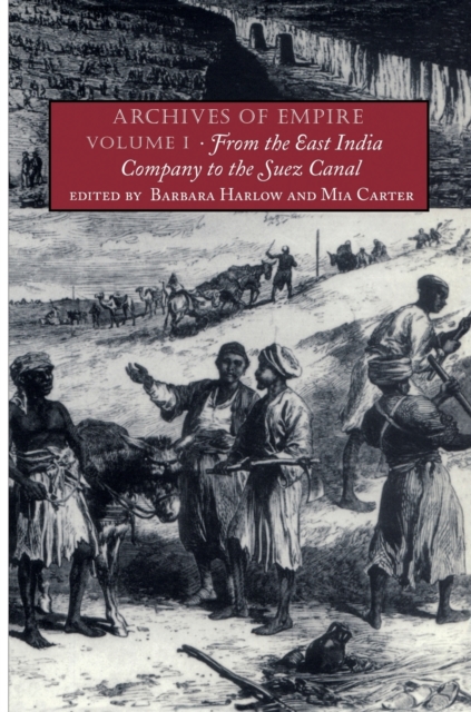 Archives of Empire : Volume I. From The East India Company to the Suez Canal, Paperback / softback Book